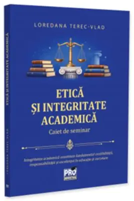 Etica si integritate academica. Caiet de seminar