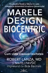 Marele Design Biocentric. Cum viata creeaza realitatea