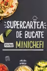 Supercartea de bucate pentru minichefi
