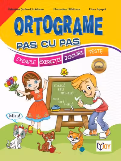 Ortograme pas cu pas. Exemple, exerciții, jocuri, teste