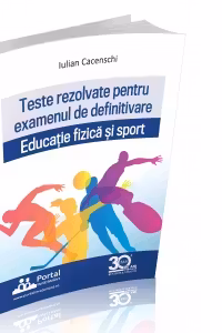 Definitivat profesori de educatie fizica si sport. Subiecte rezolvate