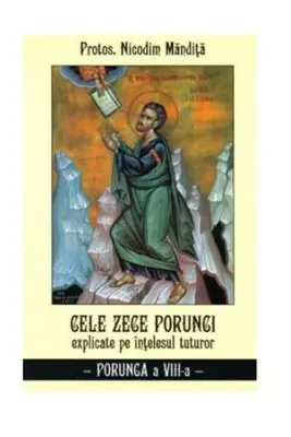 Cele zece porunci explicate pe înțelesul tuturor. Porunca a VIII-a