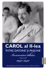 Carol al II-lea. Intre datorie si pasiune Vol.3