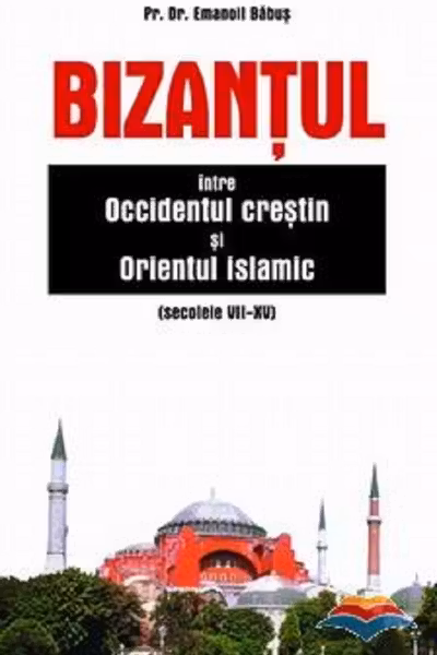 Bizantul, între Occidentul creștin și Orientul islamic (sec. VII-XV)
