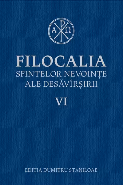 Filocalia 6 Sfintelor nevoințe ale desăvârșirii