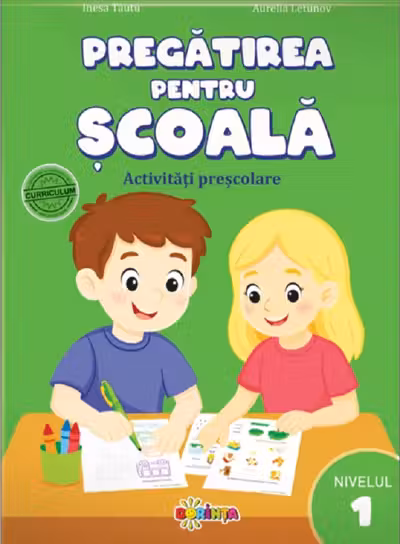 Pregatirea pentru scoala. Activitati prescolare. Nivelul 1