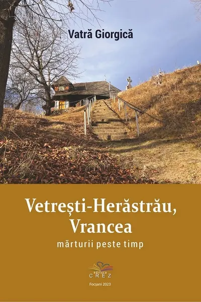 Vetrești-Herăstrău, Vrancea. Mărturii peste timp