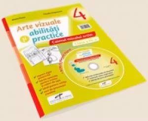 Arte vizuale si abilitati practice. Caietul micului artist pentru clasa a 4-a + Manual digital