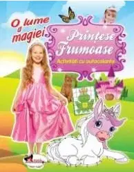 O lume a magiei: Prințese frumoase. Activități cu autocolante