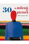 30 de milenii de pictura 1000 de picturi celebre/rebut dep.