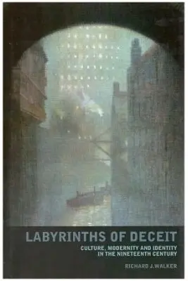 Labyrinths of Deceit. Culture, Modernity and Identity in the Nineteenth century