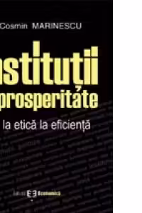 Institutii si prosperitate. De la etica la eficienta