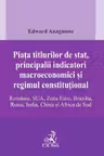 Piata titlurilor de stat, principalii indicatori macroeconomici si regimul constitutional. Romania, SUA, Zona Euro, Brazilia, Rusia, India, China si Africa de Sud