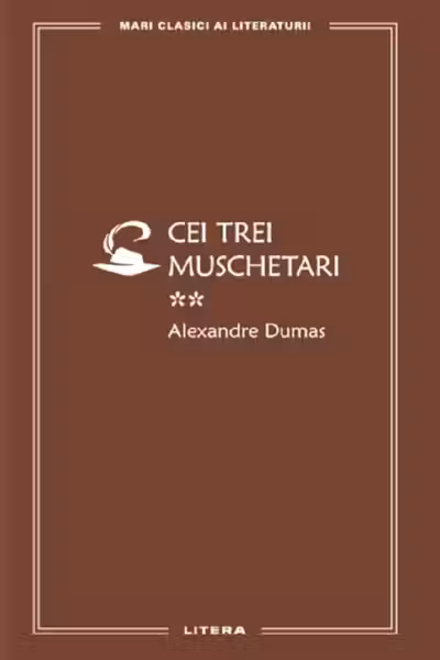 MARI CLASICI AI LITERATURII. CEI TREI MUSCHETARI. Vol.2.