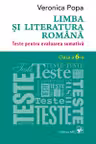 Limba si literatura romana cl.6. Teste pentru evaluarea sumativa