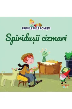 PRIMELE MELE POVESTI. SPIRIDUSII CIZMARI