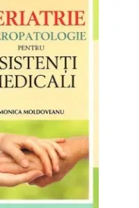 Geriatrie si geropatologie pentru asistenti medicali