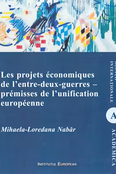 Les projets économiques de l'entre-deux-guerres - premisele unificării europene