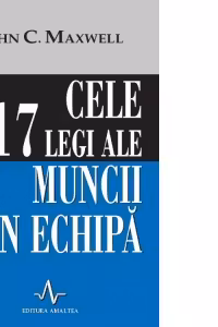 Cele 17 legi ale muncii in echipa