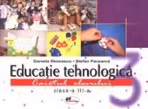 Educatie tehnologica - caiet + planse, clasa a III-a