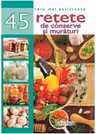Cele mai delicioase 45 retete de conserve si muraturi