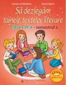 Să dezlegăm tainele textelor literare - Clasa 4 Sem.2