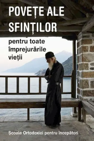 Povete ale sfinților pentru toate împrejurările vieții. Școala ortodoxiei pentru începători