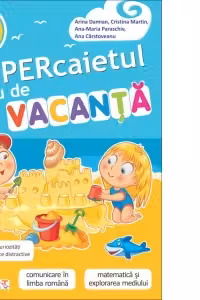 Supercaietul meu de vacanta pentru clasa I. Comunicare in limba romana. Matematica si explorarea mediului
