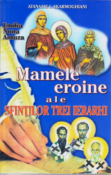 Mamele eroine ale Sfinților trei ierarhi