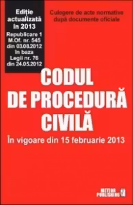 Codul de procedura civila. In vigoare din 15 februarie 2013
