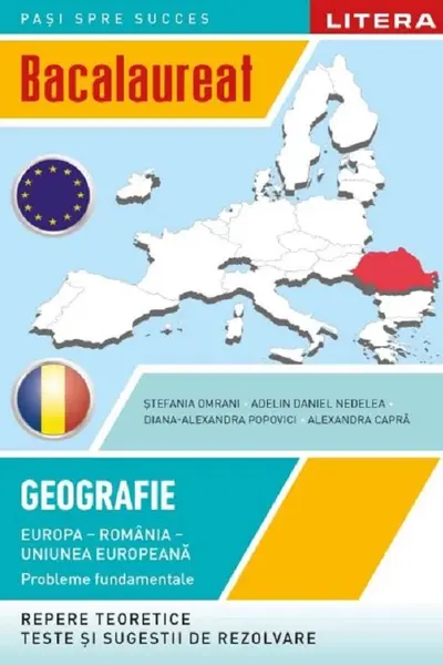 BACALAUREAT. GEOGRAFIE. Europa, Romania, Uniunea europeana. Probleme fundamentale. Clasa a XII-a