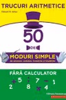 Trucuri aritmetice: 50 de moduri simple de adunare scadere inmultire si impartire fara calculator