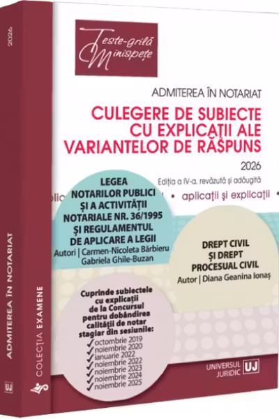 Admiterea în notariat. Culegere de subiecte cu explicații Ed.2026