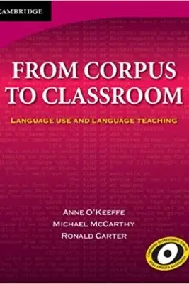 From Corpus to Classroom: Language Use and Language Teaching - Anne O'Keeffe, Michael McCarthy, Ronald Carter