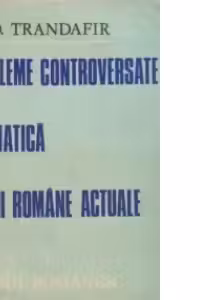 Probleme controversate de gramatica a limbii romane actuale