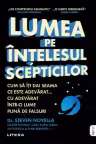 IQ230. LUMEA PE INTELESUL SCEPTICILOR. Cum sa iti da seama ce este adevarat cu adevarat intr-o lume plina de falsuri.