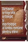 Dictionar ortografic ortoepic si morfologic al limbii romane pentru elevi, editia a II-a