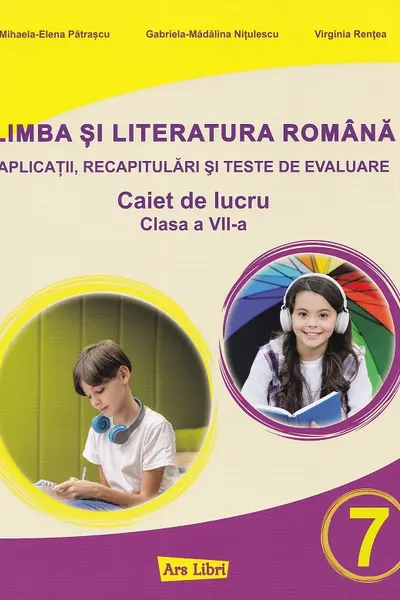 Limba şi literatura română pentru clasa a VII-a - aplicaţii, recapitulări şi teste de evaluare