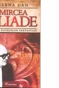 Mircea Eliade. Codul nuvelelor fantastice