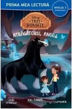 Prima mea lectura. DISNEY. TREI DORINTE. ATRAGATORUL ANGUS. (nivelul 3)