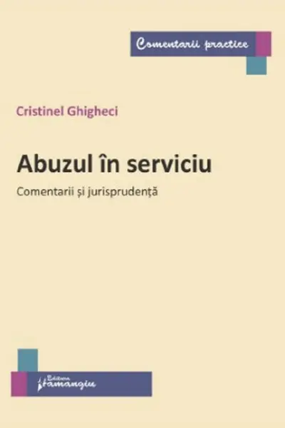 Abuzul in serviciu. Comentarii si jurisprudenta