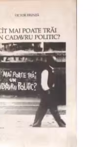 Cit mai poate trai un cadavru politic? - Texte de exil