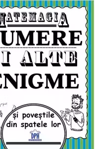 Matemagia. Numere si alte enigme si povestile din spatele lor - Felicia Law, Steve Way