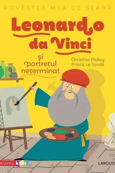 Povestea mea de seară: Leonardo da Vinci și portretul neterminat