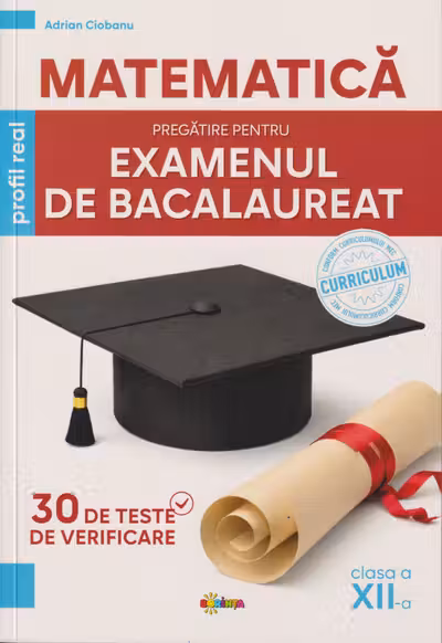 Matematica. Pregatire pentru examenul de Bacalaureat