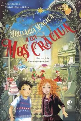 Brutaria magica a lui Mos Craciun - Anne Barns, Christin-Marie Below