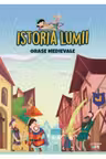 ISTORIA LUMII. ORASE MEDIEVALE