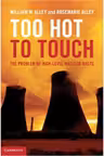 Too Hot to Touch: The Problem of High-Level Nuclear Waste - William M. Alley, Rosemarie Alley