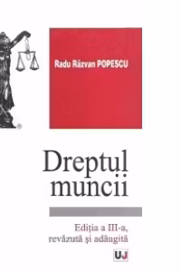 Dreptul muncii. Editia a III-a, Revazuta si adaugita