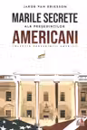 Presedintii americani... Marile secrete ale presedintilor americani
